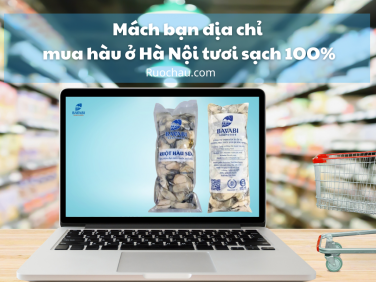 Mách bạn địa chỉ mua hàu ở Hà Nội tươi sạch 1OO%