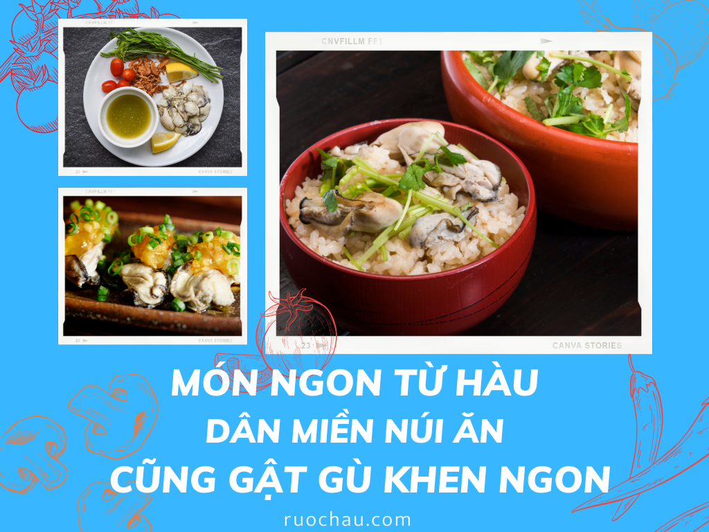 Món ngon từ hàu dân miền núi ăn xong cũng gật gù khen ngon