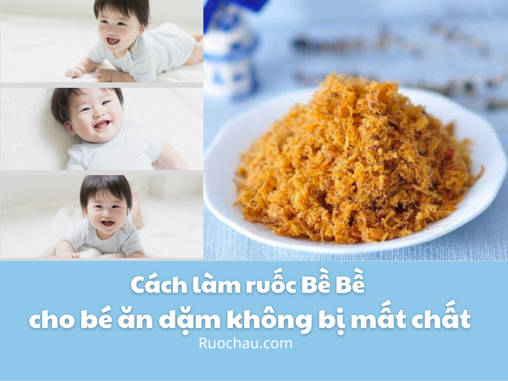 Cách làm ruốc Bề Bề cho bé ăn dặm không bị mất chất