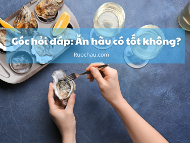 Góc hỏi đáp: Ăn hàu có tốt không?