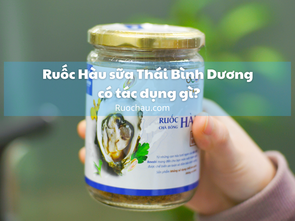 Ruốc Hàu sữa Thái Bình Dương có tác dụng gì?